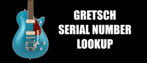 Gretsch Serial Number Identification