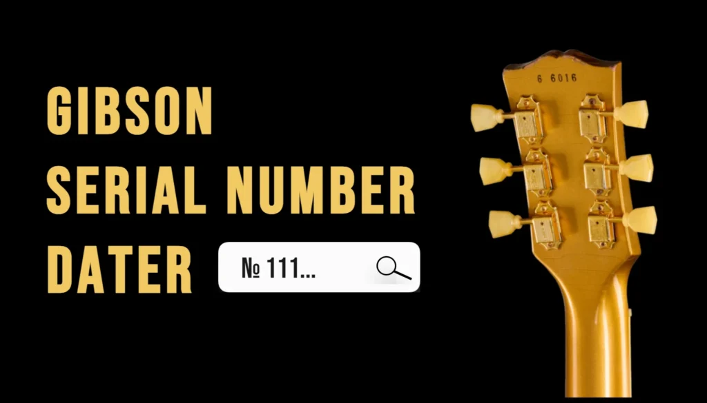 Gibson Serial Number Dater Gibson Serial Number Dater